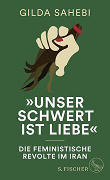 »Unser Schwert ist Liebe«: Die feministische Revolte im Iran