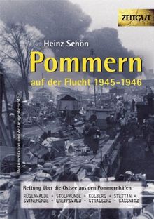 Pommern auf der Flucht. 1945 - Rettung über die Ostsee aus den Pommernhäfen