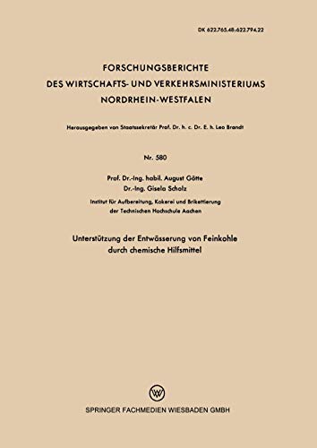 Unterstützung der Entwässerung von Feinkohle durch chemische Hilfsmittel (Forschungsberichte des Wirtschafts- und Verkehrsministeriums Nordrhein-Westfalen, 580, Band 580)