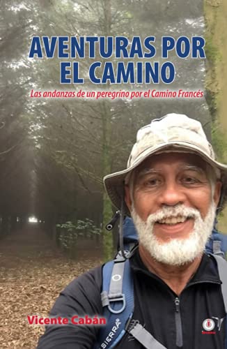 Aventuras por el camino: Las andanzas de un peregrino por el Camino Francés