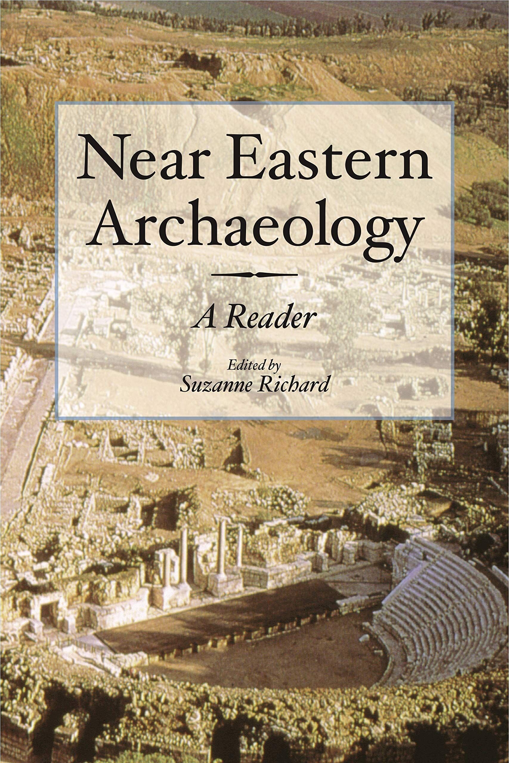Near Eastern Archaeology: A Reader