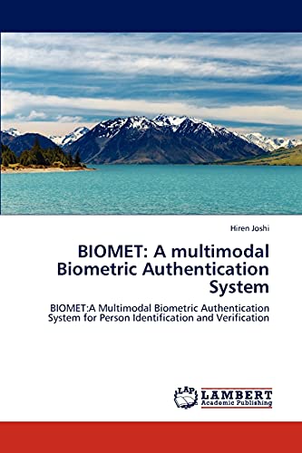 BIOMET: A multimodal Biometric Authentication System: BIOMET:A Multimodal Biometric Authentication System for Person Identification and Verification
