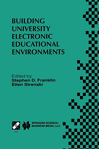 Building University Electronic Educational Environments: IFIP TC3 WG3.2/3.6 International Working Conference on Building University Electronic ... and Communication Technology, 38, Band 38)