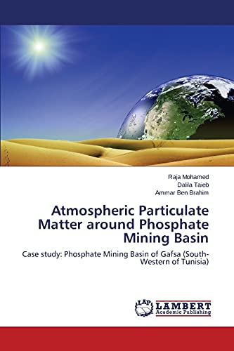 Atmospheric Particulate Matter around Phosphate Mining Basin: Case study: Phosphate Mining Basin of Gafsa (South-Western of Tunisia)
