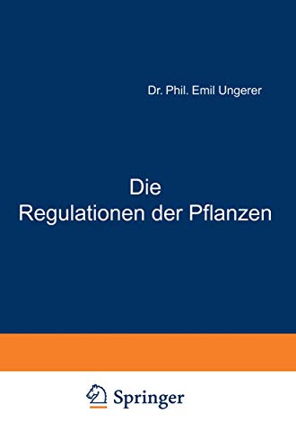 Die Regulationen der Pflanzen: Ein System der Teleologischen Begriffe in der Botanik (Vorträge und Aufsätze über Entwicklungsmechanik der Organismen, 12, Band 12)