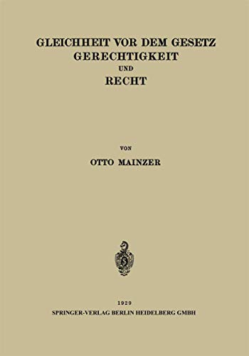 Gleichheit vor dem Gesetz Gerechtigkeit und Recht: Entwickelt an der Frage: Welche Gewalten Bindet der Gleichheitssatz in Art. 109 I RV?
