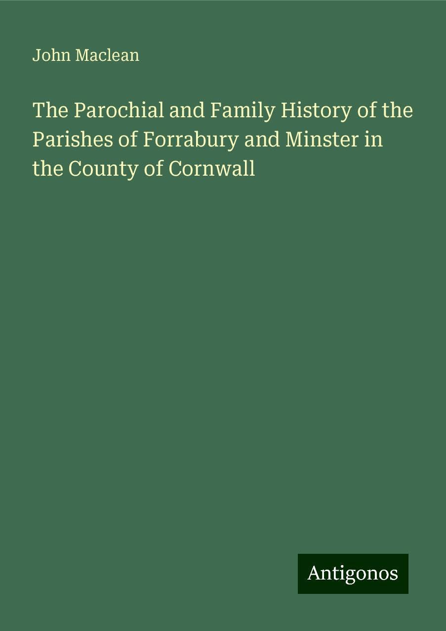 The Parochial and Family History of the Parishes of Forrabury and Minster in the County of Cornwall