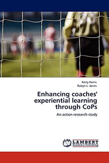 Enhancing coaches' experiential learning through CoPs: An action research study