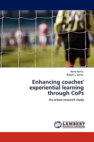 Enhancing coaches' experiential learning through CoPs: An action research study
