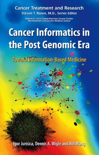 Cancer Informatics in the Post Genomic Era: Toward Information-Based Medicine (Cancer Treatment and Research)