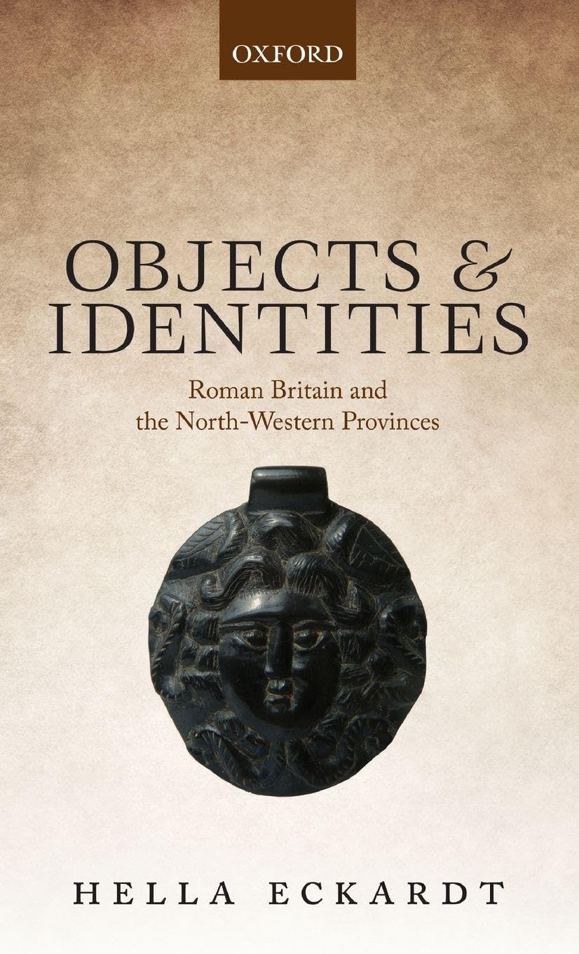 OBJECTS & IDENTITIES C: Roman Britain and the North-Western Provinces