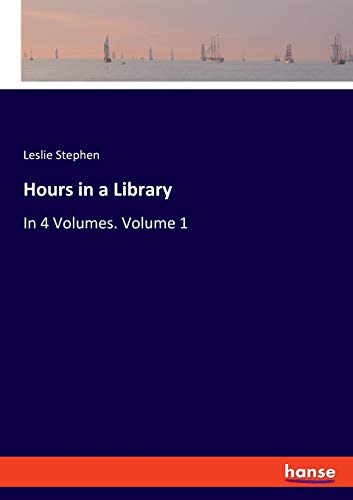 Hours in a Library: In 4 Volumes. Volume 1