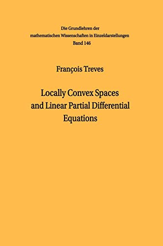 Locally Convex Spaces and Linear Partial Differential Equations (Grundlehren der mathematischen Wissenschaften) (Grundlehren der mathematischen Wissenschaften, 146, Band 146)