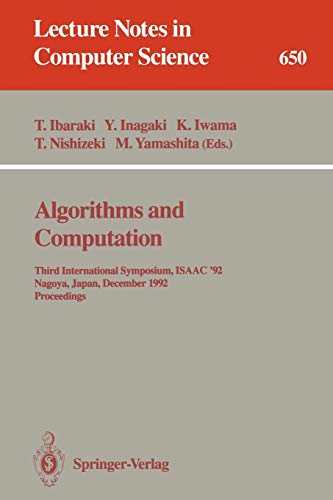Algorithms and Computation: Third International Symposium, ISAAC '92, Nagoya, Japan, December 16-18, 1992 Proceedings (Lecture Notes in Computer Science, Band 650)