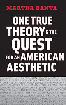 One True Theory & the Quest for an American Aesthetic