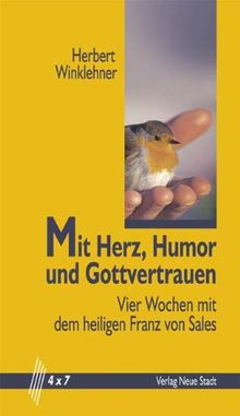 Mit Herz, Humor und Gottvertrauen. Vier Wochen mit dem heiligen Franz von Sales