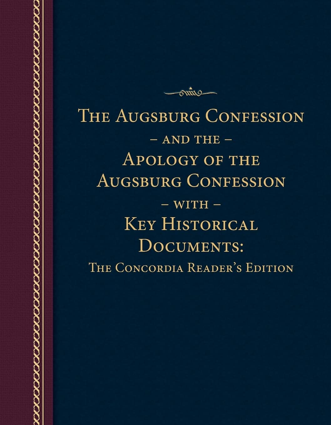 Augsburg Confession and the Apology of the Augsburg Confession with Key Historical Documents: The Concordia Reader's Edition
