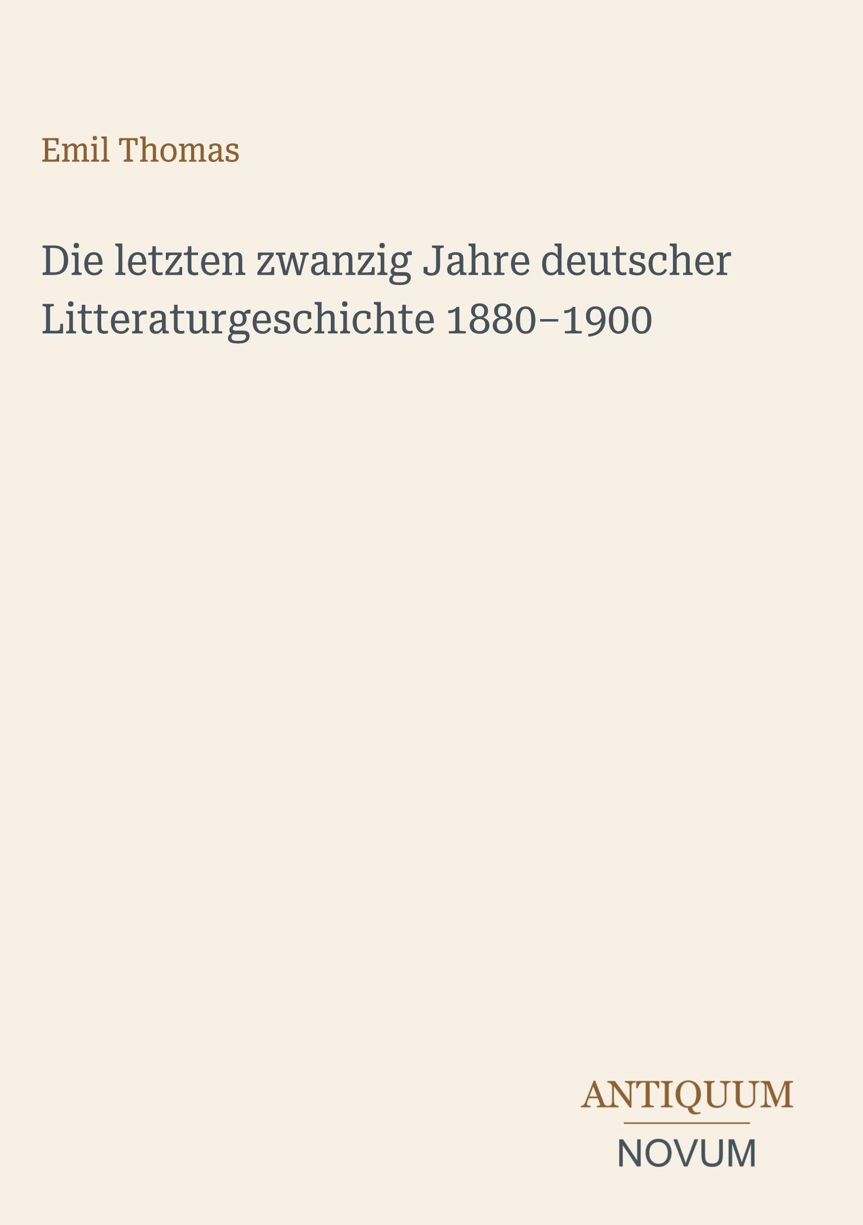 Die letzten zwanzig Jahre deutscher Litteraturgeschichte 1880-1900