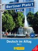 Berliner Platz 1 NEU in Teilbänden - Lehr- und Arbeitsbuch 1, Teil 1 mit Audio-CD und "Im Alltag EXTRA": Deutsch im Alltag
