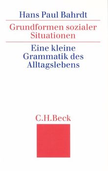 Grundformen sozialer Situationen: Eine kleine Grammatik des Alltagslebens