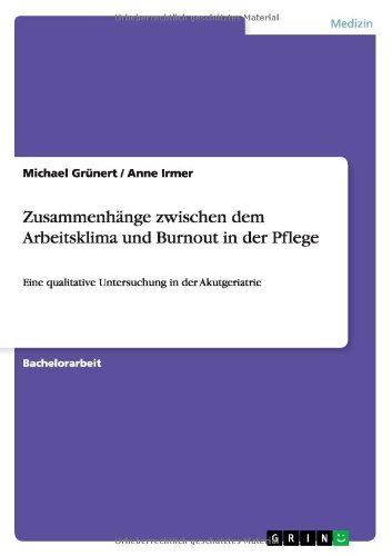 Zusammenhänge zwischen dem Arbeitsklima und Burnout in der Pflege: Eine qualitative Untersuchung in der Akutgeriatrie