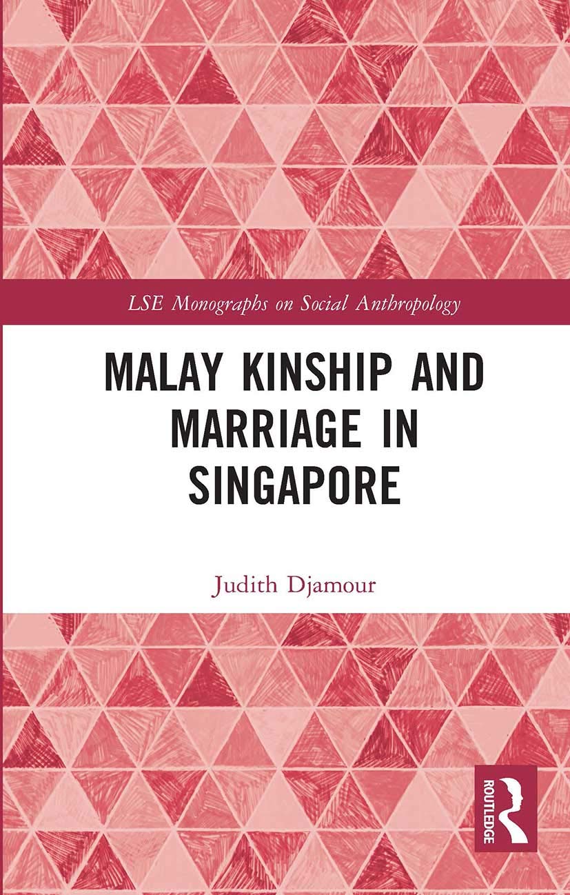 Malay Kinship and Marriage in Singapore (Lse Monographs on Social Anthropology)