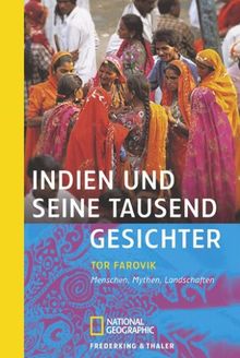 Indien und seine tausend Gesichter: Menschen, Mythen, Landschaften