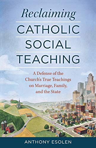Reclaiming Catholic Social Teaching