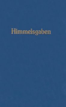 Himmelsgaben. Worte aus der Höhe der Höhen, neben den grossen Werken der Neuoffenbarung: Himmelsgaben 2: Worte aus der Höhe der Höhen, neben den großen Werken der Neuoffenbarung kundgetan: BD 2