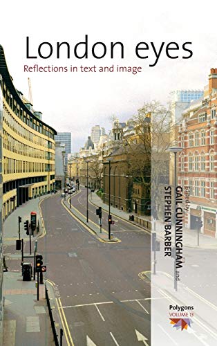 London Eyes: Reflections in Text and Image (Polygons: Cultural Diversities and Intersections, Band 13)
