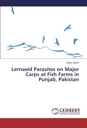 Lernaeid Parasites on Major Carps at Fish Farms in Punjab, Pakistan