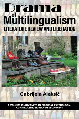 Drama of Multilingualism: Literature Review and Liberation (Advances in Cultural Psychology: Constructing Human Development)