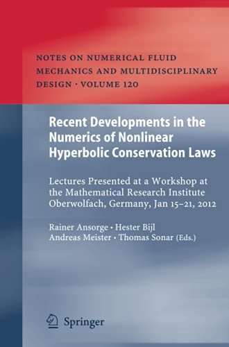 Recent Developments in the Numerics of Nonlinear Hyperbolic Conservation Laws: Lectures Presented at a Workshop at the Mathematical Research Institute ... and Multidisciplinary Design, Band 120)