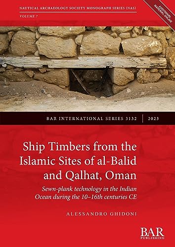 Ship Timbers from the Islamic Sites of al-Balid and Qalhat, Oman: Sewn-plank technology in the Indian Ocean during the 10-16th centuries CE (International)