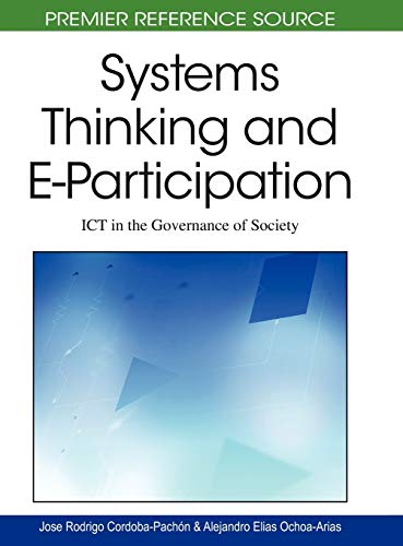 Systems Thinking and E-Participation: ICT in the Governance of Society (Advances in Electronic Government Research)
