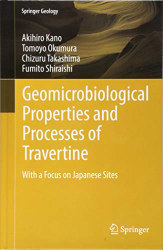 Geomicrobiological Properties and Processes of Travertine: With a Focus on Japanese Sites (Springer Geology)