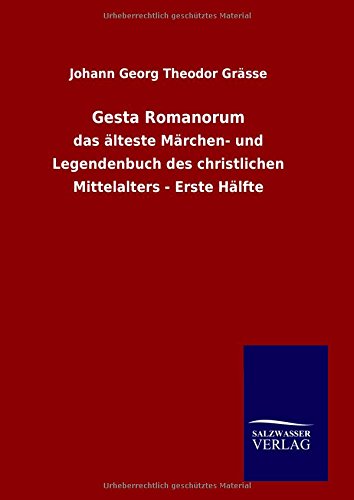 Gesta Romanorum: das älteste Märchen- und Legendenbuch des christlichen Mittelalters - Erste Hälfte