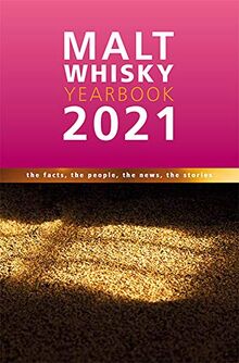 Malt Whisky Yearbook 2021: The Facts, the People, the News, the Stories