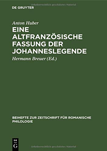 Eine altfranzösische Fassung der Johanneslegende: Eine gereimte altfranzösisch-veronesische Fassung der Legende der Heiligen Katharina von Alexandrien ... für romanische Philologie, 53, Band 53)