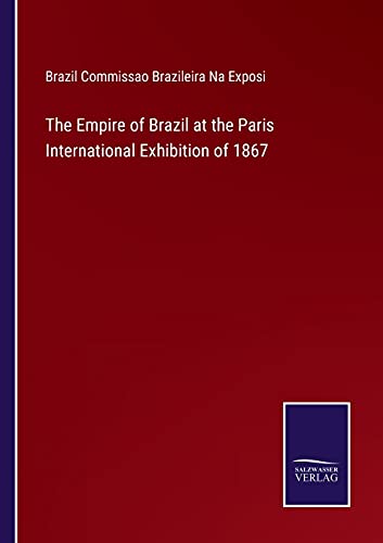 The Empire of Brazil at the Paris International Exhibition of 1867