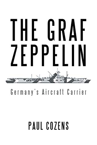 The Graf Zeppelin: Germany’s Aircraft Carrier