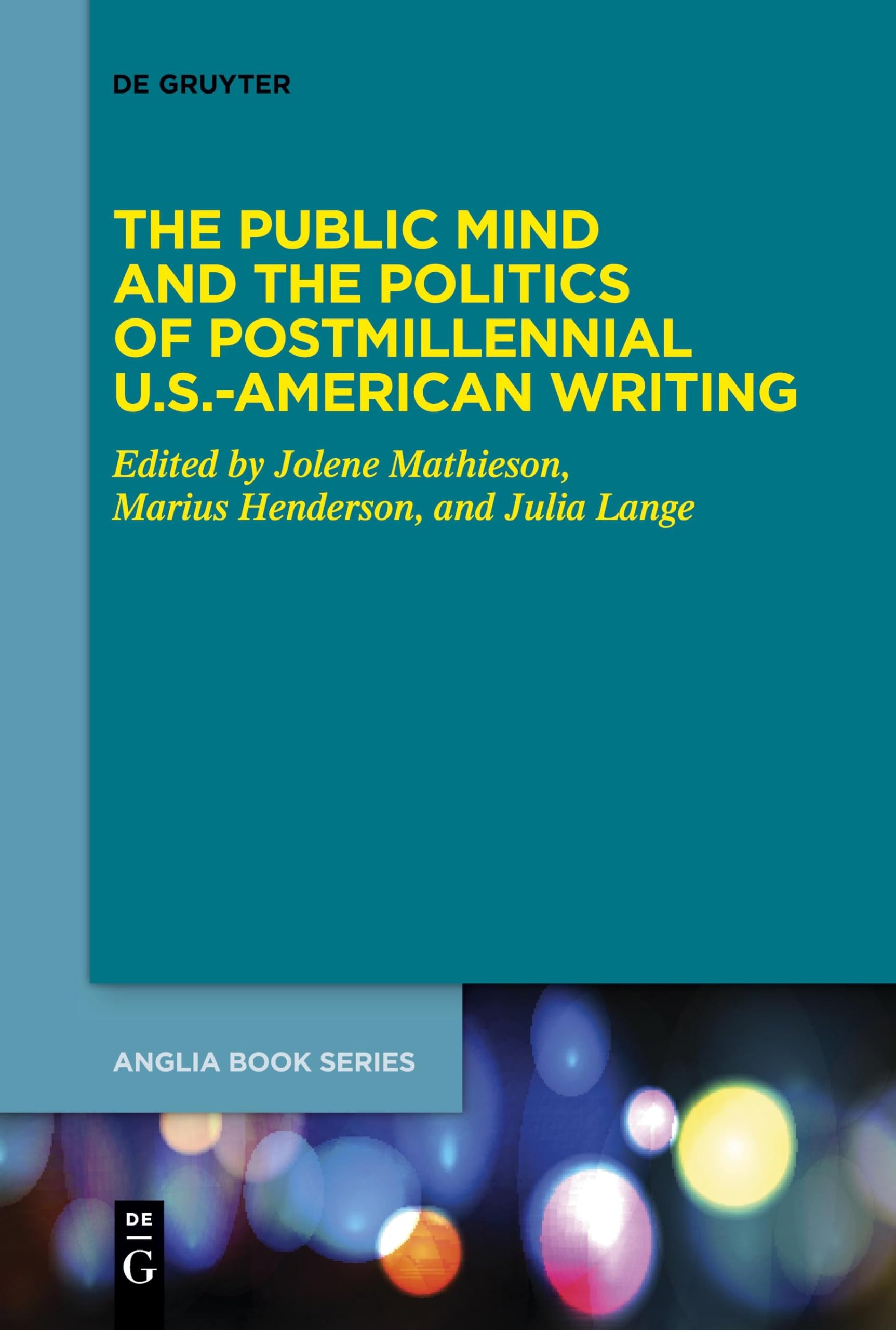 The Public Mind and the Politics of Postmillennial U.S.-American Writing (Buchreihe der Anglia / Anglia Book Series, 79)