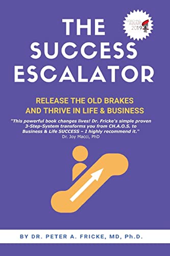 THE SUCCESS ESCALATOR: Release The Old Brakes And Thrive In Life & Business