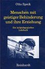 Menschen mit geistiger Behinderung und ihre Erziehung. Ein heilpädagogisches Lehrbuch