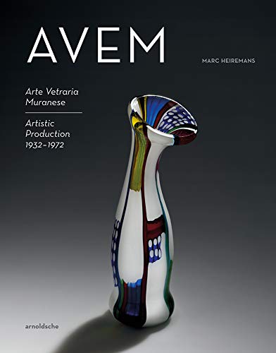 AVEM Arte Vetraria Muranese Artistic Production 1932-1972