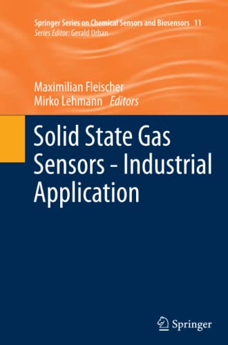 Solid State Gas Sensors - Industrial Application (Springer Series on Chemical Sensors and Biosensors, Band 11)
