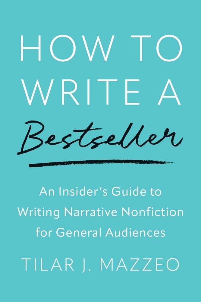 How to Write a Bestseller: An Insider's Guide to Writing Narrative Nonfiction for General Audiences