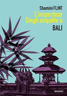 Une enquête de l'inspecteur Singh. L'inspecteur Singh enquête à Bali