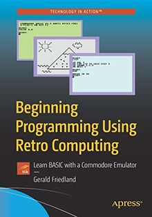 Beginning Programming Using Retro Computing: Learn BASIC with a ...