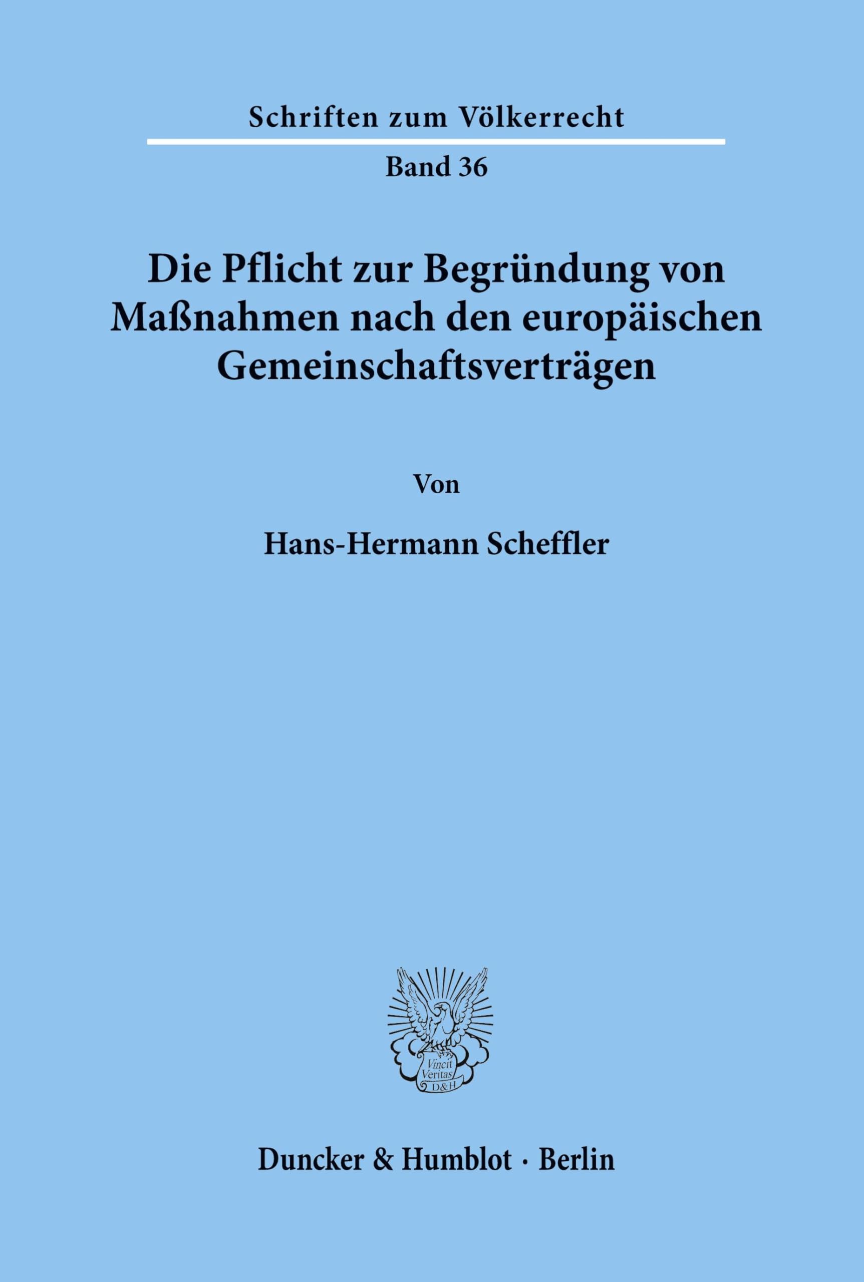 Die Pflicht zur Begründung von Maßnahmen nach den europäischen Gemeinschaftsverträgen.: Dissertationsschrift (Schriften zum Völkerrecht, Band 36)